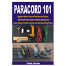 Paracord 101: Beginners Guide to Paracord Techniques and Projects with Pictorial Project Guide on Bucklers, Bracelets, Keychains, Mo