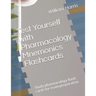 Test Yourself with Pharmacology Mnemonics Flashcards: Study pharmacology flash cards for exam preparation