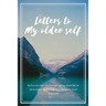 Letters to my older self: Reflect on your current life and set goals for an ideal future by writing short letters to your older self