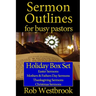 Sermon Outlines for Busy Pastors: Holiday Box Set: Easter Sermons, Mothers & Fathers Day Sermons, Thanksgiving Sermons, Christmas Sermons
