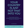 Your Country Is Just Not That Into You: How the Media, Wall Street, and Both Political Parties Keep on Screwing You-Even After You've Moved on