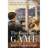 The Gambler's Game: Based on the True Story of the Man Who Broke the Bank at Monte Carlo