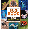 The Fascinating Bug Book for Kids: 500 Startling Facts!