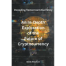 Decoding Tomorrow's Currency: An In-Depth Exploration of the Future of Cryptocurrency