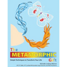 The Metamorphic Gift: Simple Techniques to Transform Your Life