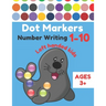 Dot Markers Number Writing 1 - 10 Left handed kids Ages 3+: Educational Pre k dot markers activity book for toddlers & Preschoolers, Easy Guided BIG D