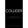 Collider: The Search for the World's Smallest Particles