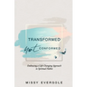 Transformed, Not Conformed: Embracing a Life-Changing Approach to Spiritual Habits