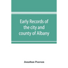 Early records of the city and county of Albany, and colony of Rensselaerswyck (1656-1675)