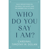 Who Do You Say I Am?: Daily Reflections on the Bible, the Saints, and the Answer That Is Christ