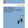 The Siege of Caerlaverock Castle. [A Poem.]