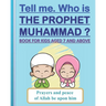 Tell me. Who is the Prophet Muhammad ?: Book for kids aged 7 years old and above (boys and girls).