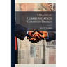 Strategic Communication Through Design