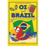 Oi from Brazil: Let's Learn about Brazil, Its People, Places, Foods, Animals, Sports, and More!