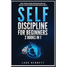 Self-Discipline for Beginners: 2 Books in 1: Manage Your Anger, Overcome Procrastination, Improve Your Social Skills, Create Self-Discipline and Achi