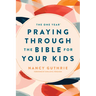 The One Year Praying Through the Bible for Your Kids