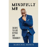 Mindfully Me: 30 Days to a Life of Peace and Tranquility