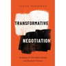 Transformative Negotiation: Strategies for Everyday Change and Equitable Futures