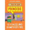 The Trailer Park Princess is a Dazzling Dumpster Fire