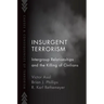 Insurgent Terrorism: Intergroup Relationships and the Killing of Civilians