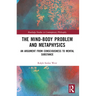 The Mind-Body Problem and Metaphysics: An Argument from Consciousness to Mental Substance
