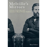 Melville's Mirrors: Literary Criticism and America's Most Elusive Author