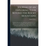Journal of an Exploring Tour Beyond the Rocky Mountains [microform]: Under the Direction of the A.B.C.F.M., Performed in the Years 1835, '36, and '37,