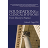Foundations of Clinical Hypnosis: From Theory to Practice