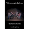 A Glimmering in Darkness