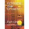 Economic War Circle IV: Part One