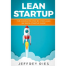 Lean Startup: The Complete Step-By-Step Lean Six SIGMA Startup Guide