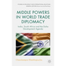 Middle Powers in World Trade Diplomacy: India, South Africa and the Doha Development Agenda