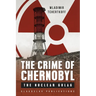 The Crime of Chernobyl: The nuclear gulag