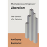 The Specious Origins of Liberalism
