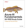 Azure AI Fundamentals (Ai-900) Study Guide: In-Depth Exam Prep and Practice