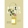 Bitter Roots: The Search for Healing Plants in Africa