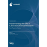 Implementing the 3Rs in Laboratory Animal Research: From Theory to Practice