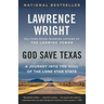 God Save Texas: A Journey into the Soul of the Lone Star State