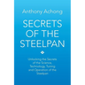 Secrets of the Steelpan: Unlocking the Secrets of the Science, Technology, Tuning of the Steelpan