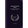 Travels in Eastern Africa: With the Narrative of a Residence in Mozambique, Volume 2