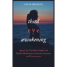 Third Eye Awakening: Open Your Third Eye Chakra with Guided Meditation to Increase Awareness and Consciousness