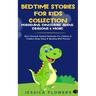 Bedtime Stories For Kids Collection- Magicians, Dinosaurs, Aliens, Dragons& More!: Short Stories& Guided Meditation For Children& Toddlers Deep Sleep&
