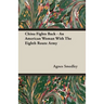 China Fights Back - An American Woman With The Eighth Route Army