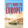 Let's Move to Europe!: A Guide for Americans