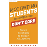 Motivating Students Who Don't Care: Proven Strategies to Engage All Learners