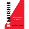 UnSatisfied: When Less Is More