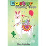 Easter Coloring Book For Adults: Happy Easter Llama Easter Day Bunny Eggs Cute Gift Kids A Happy Easter Coloring Book For Teens & Adults - Great Gifts
