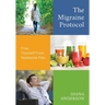 The Migraine Protocol: Free Yourself From Headache Pain