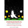 Indigenous Critical Reflections on Traditional Ecological Knowledge