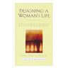 Designing a Woman's Life Study Guide: A Bible Study and Workbook